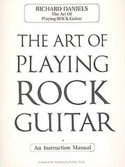 Cover of: The Art of Playing Rock Guitar by Richard Daniels, Richard Daniels