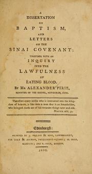 Cover of: A dissertation on baptism, and letters on the Sinai covenant: together with an inquiry into the lawfulness of eating blood