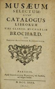 Cover of: Musaeum selectum, sive, Catalogus librorum viri clariss. Michaelis Brochard by Gabriel Martin