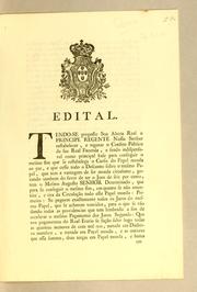 Cover of: Edital. Tendo-se proposto Sua Alteza Real o Principe Regente nosso senhor restabelecer, e vigorar o credito público da sua Real Fazenda . by Portugal