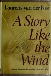 Cover of: A story like the wind. by Laurens van der Post