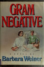 Cover of: Gram negative by Barbara Weiner