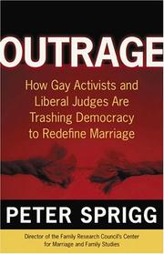 Cover of: Outrage: How Gay Activists and Liberal Judges Are Trashing Democracy to Redefine Marriage