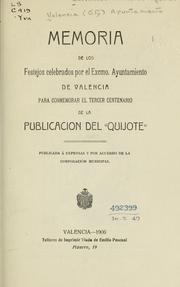 Cover of: Memoria de los festejos celebrados por el Excmo. Ayuntamiento de Valencia: apara conmemorar el tercer centenario de la publicación del "Quijote"
