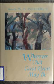 Cover of: Wherever that great heart may be by W. D. Wetherell