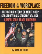 Cover of: Freedom in the Workplace: The Untold Story of Merit Shop Construction's Crusade Against Compulsory Trade Unionism