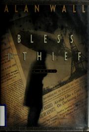 Cover of: Bless the thief by Alan Wall