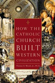 Cover of: How the Catholic Church Built Western Civilization by Thomas E. Woods Jr