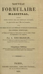 Cover of: Nouveau formulaire magistral: précédé d'une notice sur les hopitaux de Paris, de généralités sur l'art de formuler : suivi d'un précis sur les eaux minérales naturelles et artificielles, d'un mémorial thérapeutique, de notions sur l'emploi des contre-poisons et sur les secours à donner aux empoisonnés et aux asphyxiés