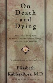 Cover of: On death and dying: what the dying have to teach doctors, nurses, clergy, and their own families