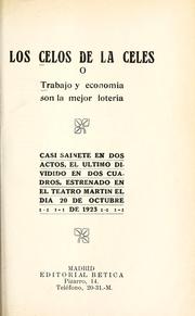 Cover of: Los celos de la celes, o, Trabajo y economía son la mejor lotería: casi sainete en dos actos, el último dividido en dos cuadros