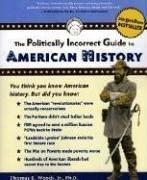 Cover of: The Politically Incorrect Guide(tm) to American History (Politically Incorrect Guides)