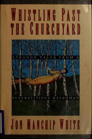 Cover of: Whistling Past the Churchyard by Jon Ewbank Manchip White