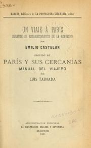 Cover of: Un viaje á París durante el establecimento de la República: sequido de París y sus cercanías, manual del viajero