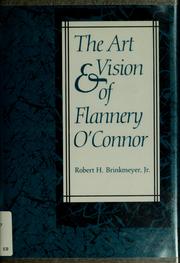 Cover of: The art & vision of Flannery O'Connor