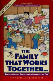 Cover of: The family that works together--: turning family chores from drudgery to fun
