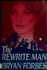 Cover of: The rewrite man by Bryan Forbes, Bryan Forbes