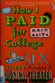 Cover of: How I paid for college: a novel of sex, theft, friendship & musical theater