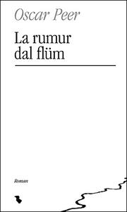 Cover of: La rumur dal flüm by Oscar Peer, epilog da Clà Riatsch