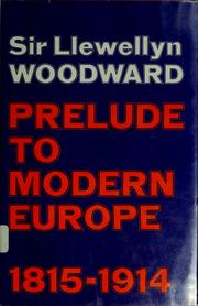 Cover of: Prelude to modern Europe, 1815-1914 by Woodward, E. L. Sir