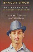 Cover of: Bhagat Singh ; Why I am An Atheist, An Autobiographical Discourse by K.C. Yadav