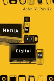 Cover of: Media in the digital age by John V. Pavlik