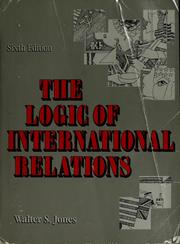 Cover of: The logic of international relations by Walter S. Jones