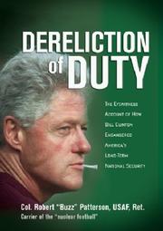 Cover of: Dereliction of duty: an eyewitness account of how Bill Clinton compromised America's national security