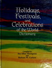 Cover of: Holidays, festivals, and celebrations of the world dictionary: detailing more than 1,400 observances from all 50 states and more than 100 nations