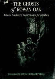 The ghosts of Rowan Oak by Dean Faulkner Wells
