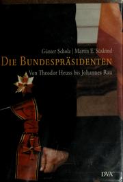 Die Bundespräsidenten by Günther Scholz