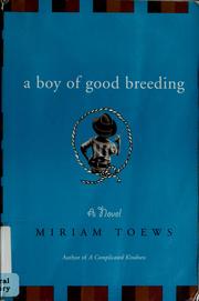 Cover of: A boy of good breeding by Miriam Toews
