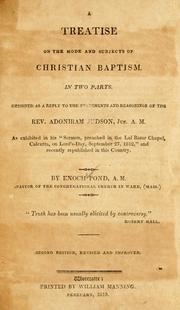 Cover of: A treatise on the mode and subjects of Christian baptism: in two parts ; designed as a reply to the statements and reasonings of the Rev. Adoniram Judson ...