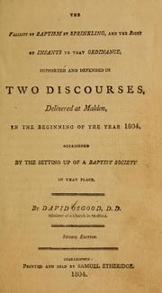 Cover of: The validity of baptism by sprinkling, and the right of infants to that ordinance, supported and defended in two discources delivered at Malden, in the beginning of the year 1804 by David Osgood