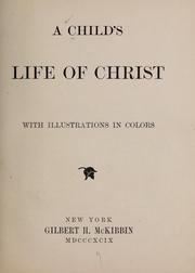 Cover of: A child's life of Christ ... by 