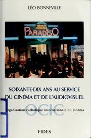 Cover of: Soixante-dix ans au service du cinéma et de l'audiovisuel by Léo Bonneville