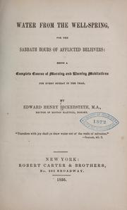 Cover of: Water from the well-spring, for the Sabbath hours of afflicted believers: being a complete course of morning and evening meditations for every Sunday in the year