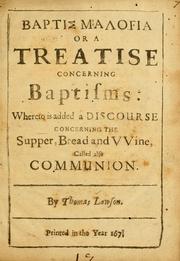 Cover of: Baptismalogia or, A treatise concerning baptism: whereunto is added a discourse concerning the Supper, bread and vwne, called also communion