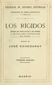 Cover of: Los rigidos: drama en tres actos y en verso, y un dialogo-exposición en prosa