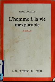 Cover of: L'homme à la vie inexplicable: roman