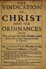 Cover of: The vindication of Christ and his ordinances from the corrupt and false glosses made thereon by the subtil deceivers of these times