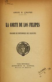 Cover of: La corte de los Felipes: cuadros de costumbres del siglo XVII