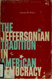 Cover of: The Jeffersonian tradition in American democracy. by Charles Maurice Wiltse, Charles M. Wiltse