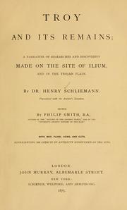 Cover of: Troy and its remains: a narrative of researches and discoveries made on the site of Ilium, and in the Trojan Plain.