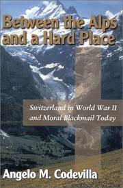 Cover of: Between the Alps & A Hard Place: Switzerland in World War II and Moral Blackmail Today
