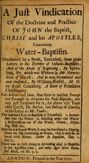 A just vindication of the doctrine and practice of John the Baptist, Christ and his Apostles, concerning water-baptism by William Russell