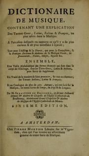 Cover of: Dictionaire de musique: contenant une explication des termes grecs, latins, italiens & fran©ʹois les plus usitez ... A l'occasion desquels on rapporte ce qu'il y a de plus curieux & de plus necessaire ©  s©ʹavoir; tant pour l'histoire & la theorie, que pour la composition, & la pratique .. de la musique ... Ensemble, une table alphabetique des termes fran©ʹois que sont dans la corps de l'ouvrage ... Un trait©♭ de la maniere de bien prononcer, sur tout en chantant, les termes italiens, latins & fran©ʹois. Et un catalogue de plus de 900. auteurs, que ont ©♭crit sur la musique ...