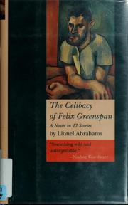 Cover of: The celibacy of Felix Greenspan by Lionel Abrahams