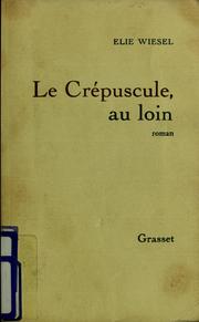 Cover of: Le crépuscule, au loin by Elie Wiesel