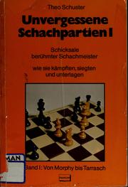 Cover of: Unvergessene Schachpartien: Schicksale berühmter Schachmeister : wie sie kämpften, siegten u. unterlagen